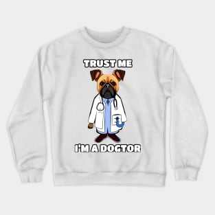 Trust Me, I'm a Dogtor Crewneck Sweatshirt